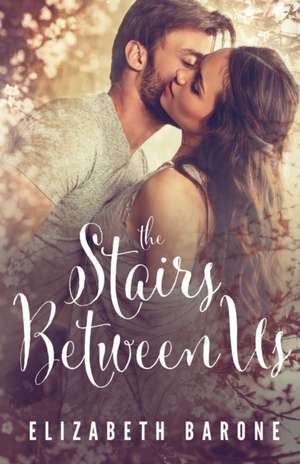 The Stairs Between Us de Elizabeth Barone