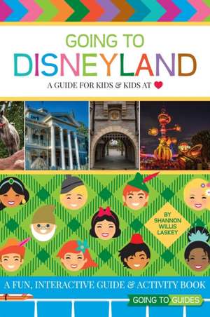 Going to Disneyland - A Guide for Kids & Kids at Heart: How I Defeated Postpartum Depression de Shannon Willis Laskey