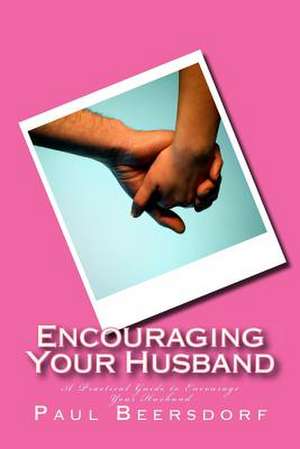 Encouraging Your Husband de Paul Beersdorf