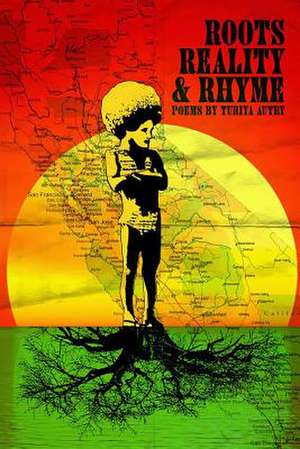 Roots, Reality & Rhyme de Turiya Autry