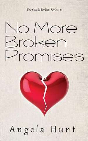 No More Broken Promises de Angela Hunt