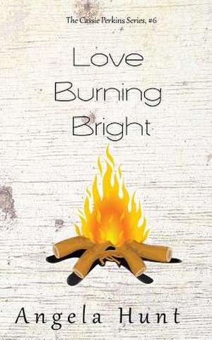 Love Burning Bright de Angela Hunt