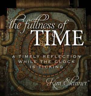 The Fullness of Time de Kim Skinner