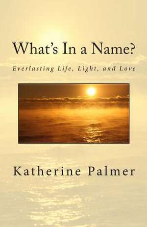 What's in a Name? de MS Katherine M. Palmer