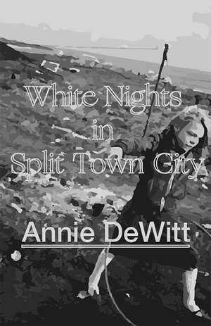 White Nights in Split Town City de Annie DeWitt