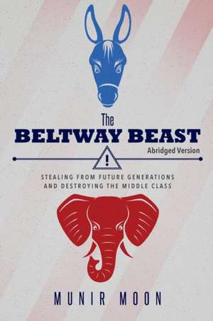 The Beltway Beast - Abridged Version de Munir Moon