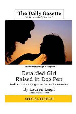 Retarded Girl Raised in Dog Pen de Lauren Leigh