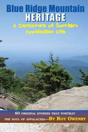 Blue Ridge Mountain Heritage: A Caricature of Southern Appalachian Life de Roy Owenby