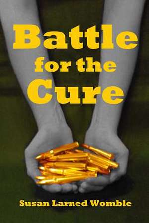 Battle for the Cure de Susan Larned Womble