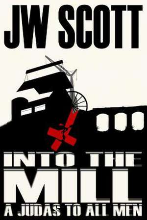 Into the Mill de James W. Scott