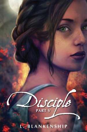 Disciple, Part V de L. Blankenship