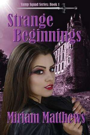 Strange Beginnings de Miriam L. Matthews