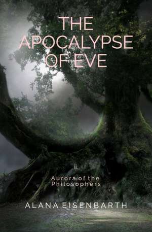 The Apocalypse of Eve de Alana Eisenbarth