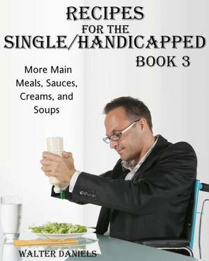 Recipes for Single/Handicapped Book Three