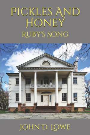 Pickles And Honey: Ruby's Song de John D. Lowe