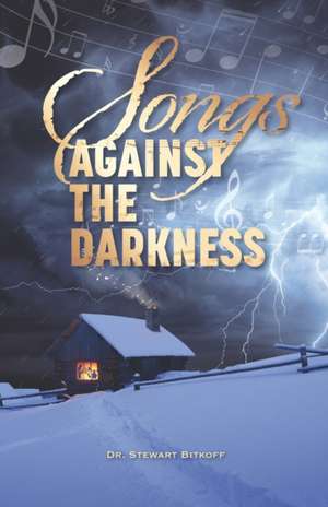 Songs Against the Darkness de Stewart Bitkoff