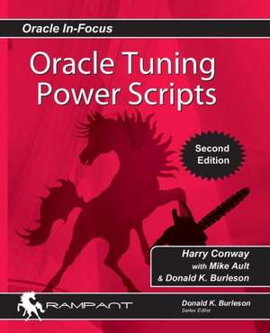 Oracle Tuning Power Scripts: With 100+ High Performance SQL Scripts de Harry Conway