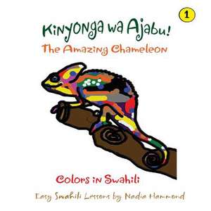 The Amazing Chameleon! Kinyonga Wa Ajabu! de Nadia Hammond