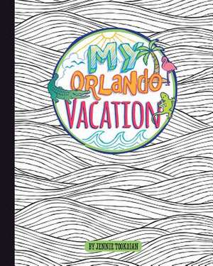 My Orlando Vacation de Jennie Tookoian