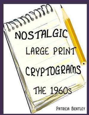 Nostalgic Large Print Cryptograms de Patricia Bentley