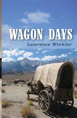 Wagon Days de Lawrence Winkler