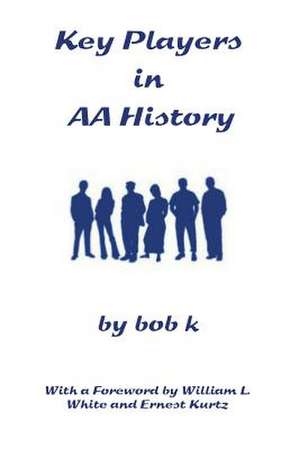 Key Players in AA History de Bob K