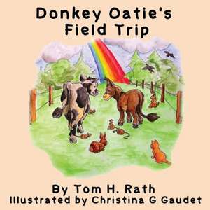 Donkey Oatie's Field Trip de Tom H Rath