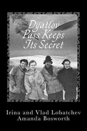 Dyatlov Pass Keeps Its Secret de Irina Lobatcheva