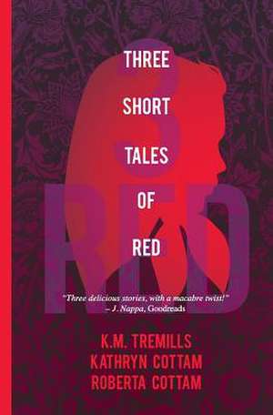 Three Short Tales of Red de Kathryn Cottam