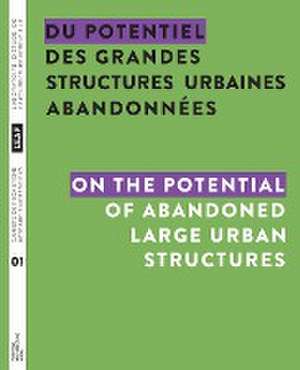 Du potentiel des grandes structures urbaines abandonnées / On the Potential of Abandoned Large Urban Structures de Tiphaine Abenia