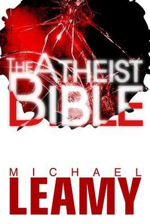 The Atheist Bible de Michael Leamy