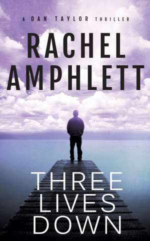 Three Lives Down de Rachel Amphlett