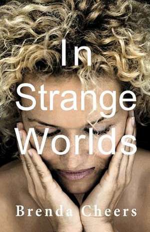 In Strange Worlds de Brenda Cheers