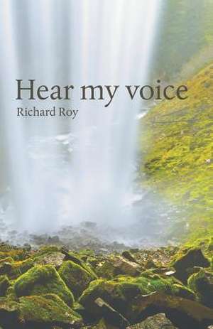 Hear My Voice de Richard Roy