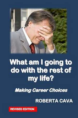 What Am I Going to Do with the Rest of My Life? de Roberta Cava