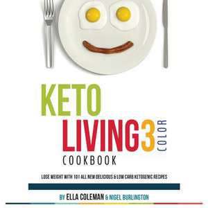 Keto Living 3 - Color Cookbook de Ella Coleman