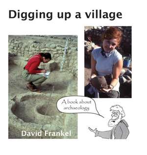 Digging up a village de David Frankel