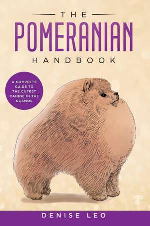 The Pomeranian Handbook de Denise Y Leo