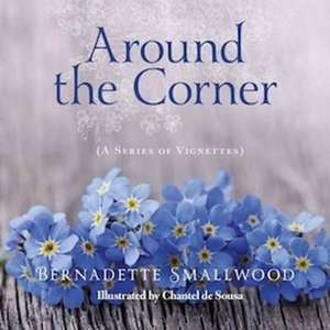 Around the Corner de Bernadette Smallwood