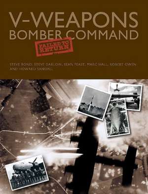 V-Weapons Bomber Command Failed to Return de Steve Bond