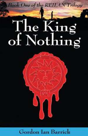 The King of Nothing de Gordon Ian Barrick