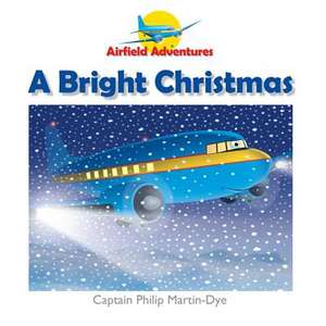 A Bright Christmas de Captain Philip Martin-Dye