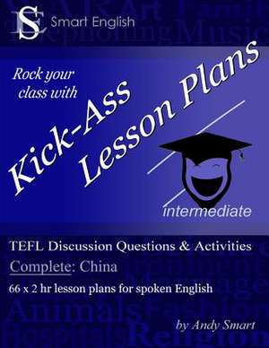 Kick-Ass Lesson Plans Tefl Discussion Questions & Activities - China de Andy Smart