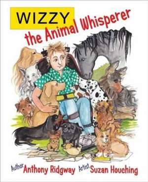 Wizzy the Animal Whisperer de Anthony Ridgway