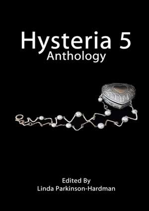 Hysteria 5 de Linda Parkinson-Hardman