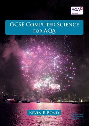 GCSE Computer Science for AQA de Kevin R Bond