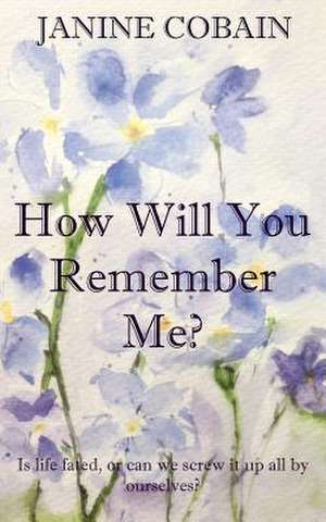 How Will You Remember Me? de Janine Cobain