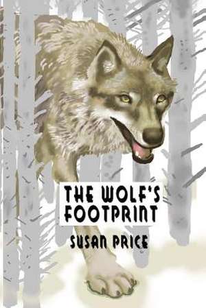 The Wolf's Footprint de Susan Price