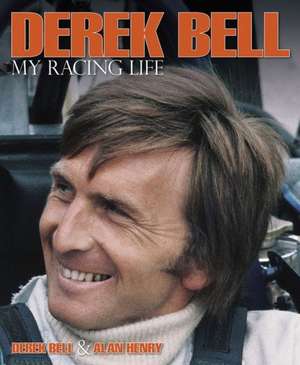 Derek Bell: My Racing Life de Derek Bell