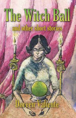 The Witch Ball and Other Short Stories de Doreen Valiente